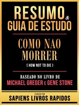 cover image of Resumo & Guia De Estudo--Como Nao Morrer (How Not to Die)--Baseado No Livro De Michael Greger E Gene Ston